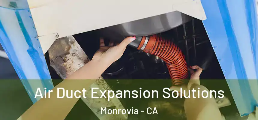  Air Duct Expansion Solutions Monrovia - CA