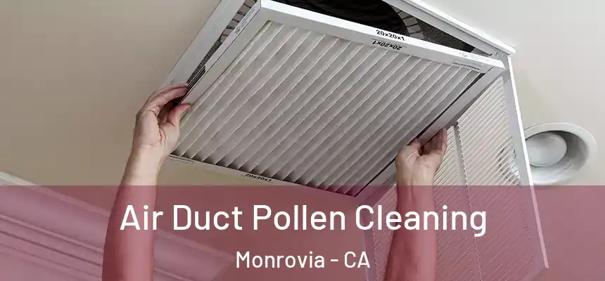  Air Duct Pollen Cleaning Monrovia - CA