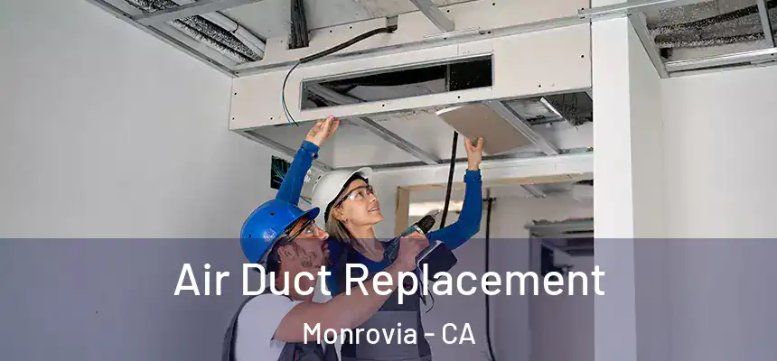 Air Duct Replacement Monrovia - CA
