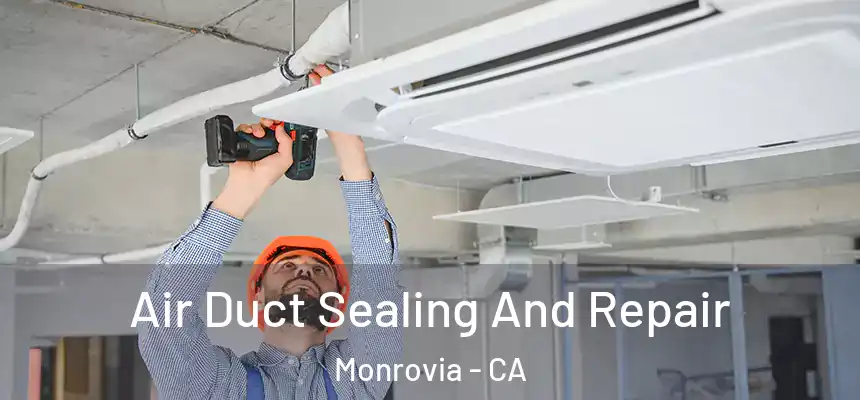  Air Duct Sealing And Repair Monrovia - CA