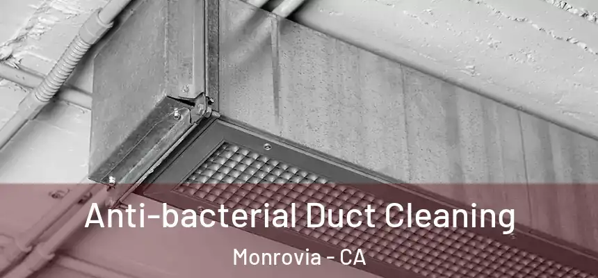 Anti-bacterial Duct Cleaning Monrovia - CA