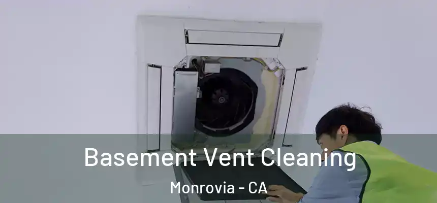  Basement Vent Cleaning Monrovia - CA