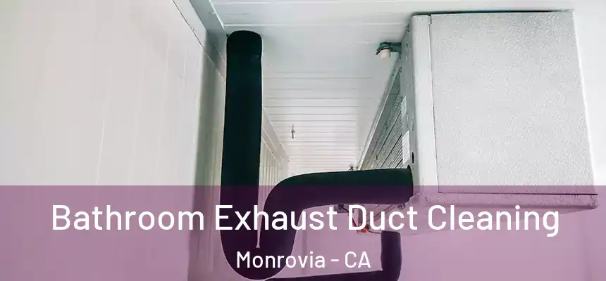  Bathroom Exhaust Duct Cleaning Monrovia - CA