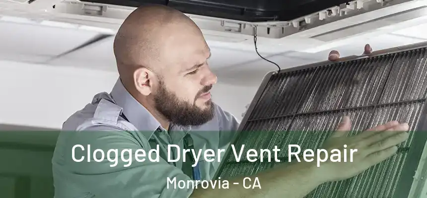  Clogged Dryer Vent Repair Monrovia - CA
