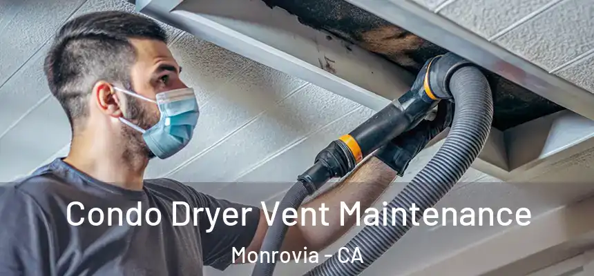 Condo Dryer Vent Maintenance Monrovia - CA