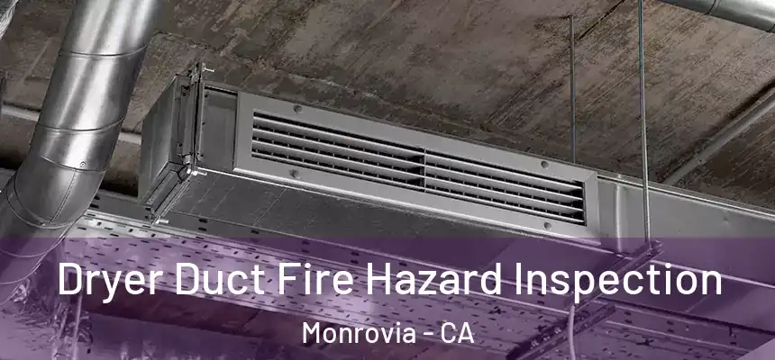 Dryer Duct Fire Hazard Inspection Monrovia - CA