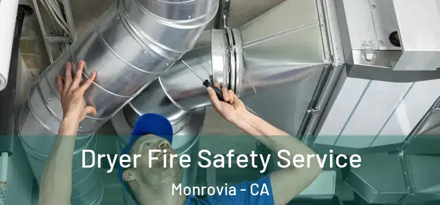 Dryer Fire Safety Service Monrovia - CA