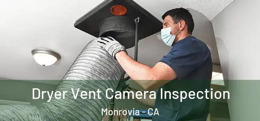Dryer Vent Camera Inspection Monrovia - CA