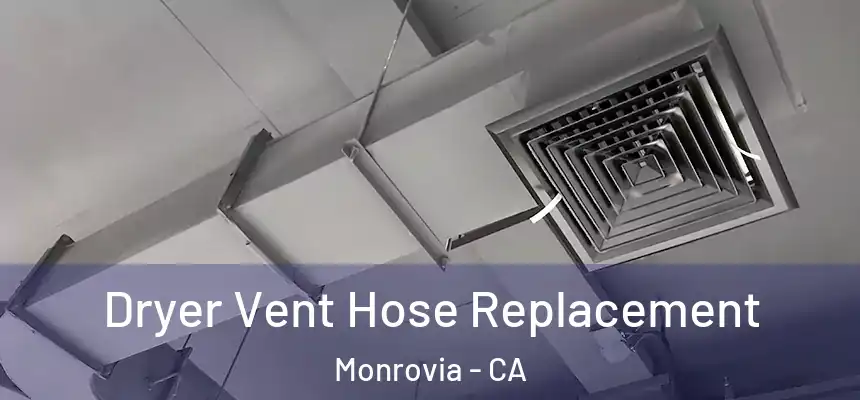 Dryer Vent Hose Replacement Monrovia - CA