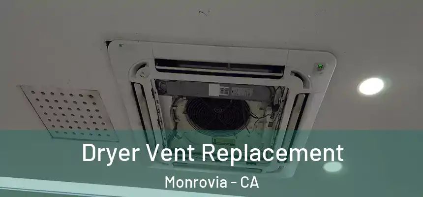 Dryer Vent Replacement Monrovia - CA