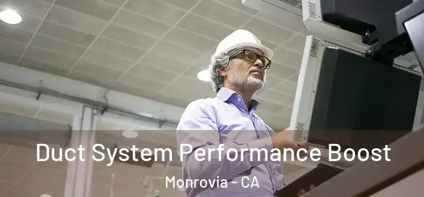  Duct System Performance Boost Monrovia - CA