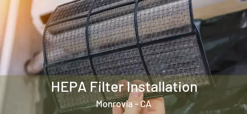 HEPA Filter Installation Monrovia - CA