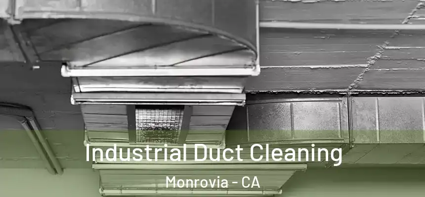 Industrial Duct Cleaning Monrovia - CA