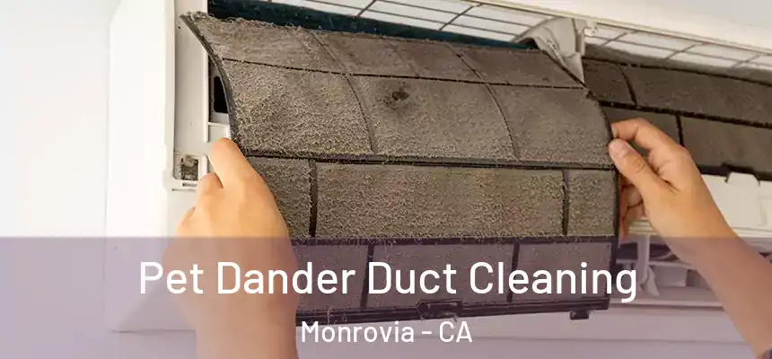  Pet Dander Duct Cleaning Monrovia - CA