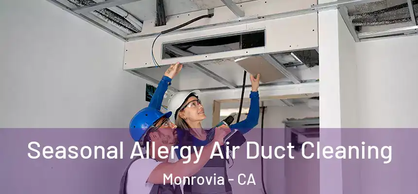  Seasonal Allergy Air Duct Cleaning Monrovia - CA
