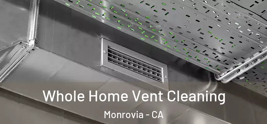  Whole Home Vent Cleaning Monrovia - CA
